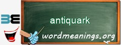 WordMeaning blackboard for antiquark